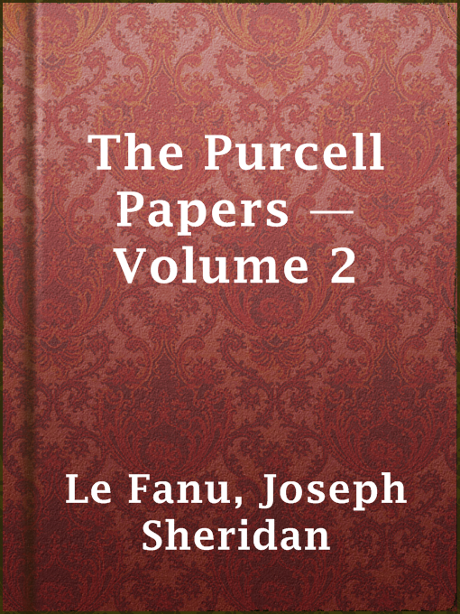 Title details for The Purcell Papers — Volume 2 by Joseph Sheridan Le Fanu - Available